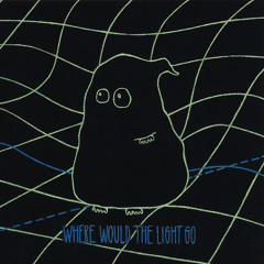 Where Would the Light Go