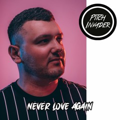 Pitch Invader - Never Love Again