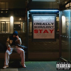 I really shouldn't stay (Prod. Beats By Con)