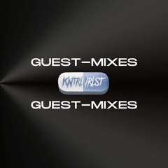 KNTRLVRLST - Guest-Mixes