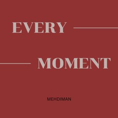 MEHDIMAN - Every Moment