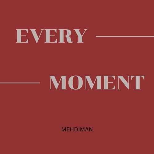 MEHDIMAN - Every Moment