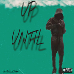 Up Until