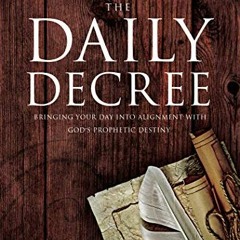 [DOWNLOAD] EPUB 📝 The Daily Decree: Bringing Your Day Into Alignment with God's Prop