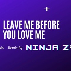NINJA Z REMIX - LEAVE BEFORE YOU LOVE ME (Marshmello x Jonas Brothers)