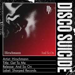 Hirschmann - Get To Me [Sharped Records]