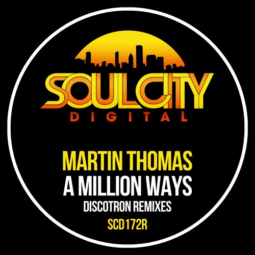 Stream Martin Thomas A Million Ways Discotron Remix By Audio Jacker