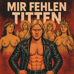 Mir fehlen Titten .