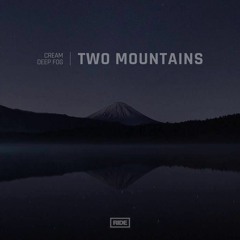 Cream & Deep Fog - Two Mountains (ALBUM PREVIEW)[RIDE RECORDINGS]