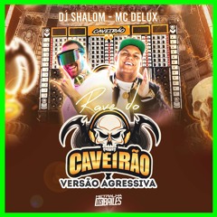 Rave Do Caveirao Agressivo - MC Delux(DJ Shalom)