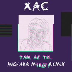 ХАС - Там, де ти... (INGVARR MARO Remix)