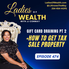 Episode 474: Gift Card Draining Part 2 + How To Get Tax Sale Property