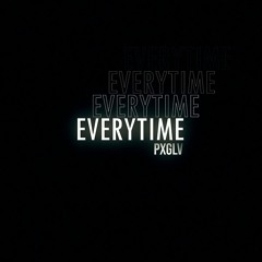 PxGLV - Everytime