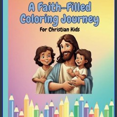 [READ] ⚡ A Faith-Filled Coloring Journey for Christian Kids: A Christian Coloring book, Filled wit