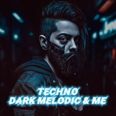 Dark melodic & Me