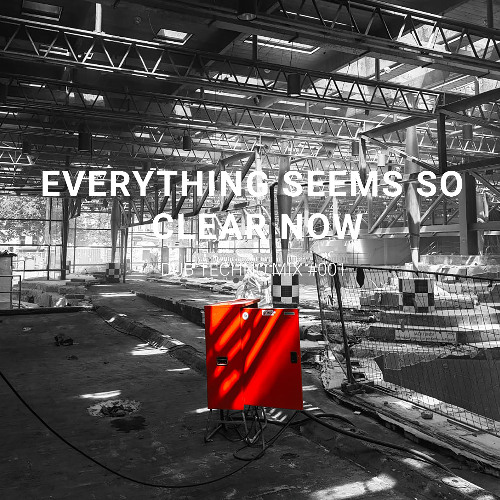 Everything Seems So Clear Now - Dub Techno Mix #001
