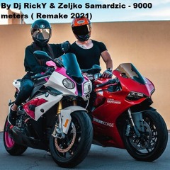 By Dj RickY & Zeljko Samardzic - 9000 Meters ( Remake 2021)