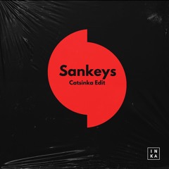Catsinka - Sankeys (Catsinka Edit)
