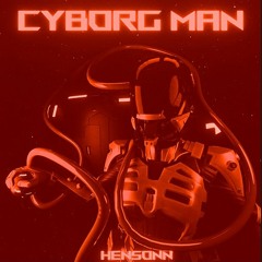 Hensonn - Cyborg Man (sped up)