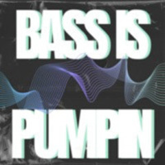 Bass Is Pumpin