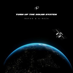 DJ TURN IT UP X SOLAR SYSTEM X R!SK (RAFAX & A-REZA EDIT)* PITCHED