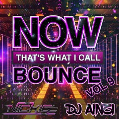 NOW! That's What I Call Bounce Volume 9 - Dj Nickiee & Dj Ainzi