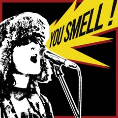 You Smell !