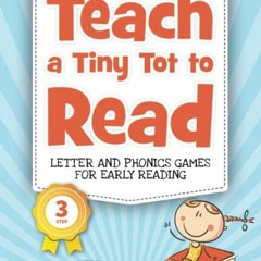 Read EBOOK EPUB KINDLE PDF Teach a Tiny Tot to Read: Letter and Phonics Games for Ear