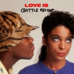 Love Is- CBATTLE(REVAMP)