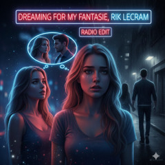 Dreaming for my fantasie (Radio Edit, Rik Lecram)