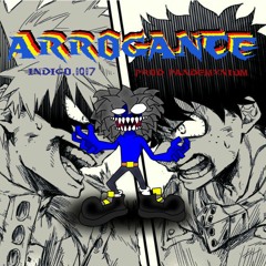 ARROGANCE [PROD.PANDEMXNIUM]