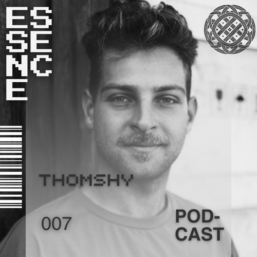ESSENCE Podcast 007 – THOMSHY