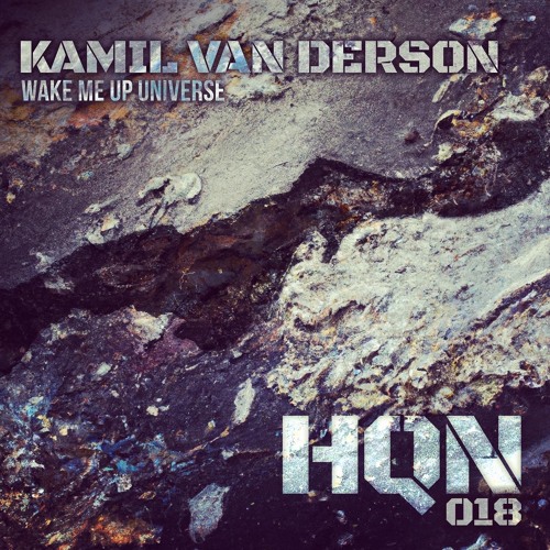 Kamil Van Derson - "Wake Me Up Universe" HQN:018