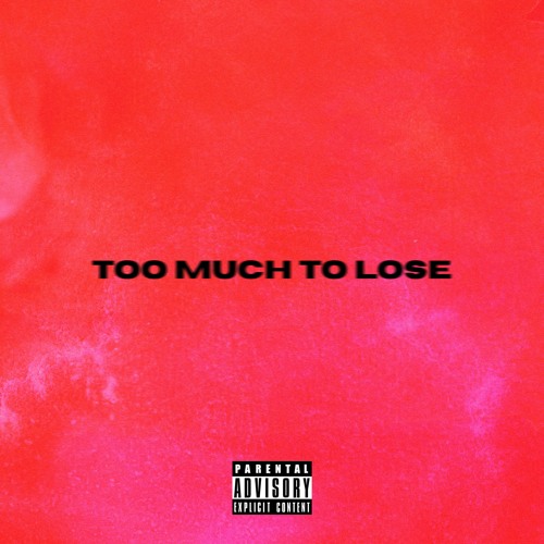 Too Much To Lose [Prod. 99capra]