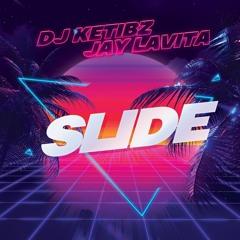 DJ Ketibz x Jay LaVita - Slide