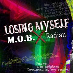 M.O.B. - LOOSING MYSELF feat. RADIAN