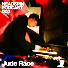Jude Race - Headspin Podcast 002