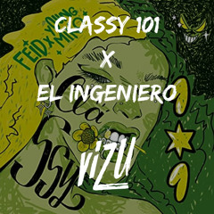 Classy 101 x El Ingeniero (ViZu Mashup 100-105 BPM) FREE DOWNLOAD