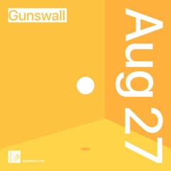 gunswall // @ tapetown.live // 27-08-2023