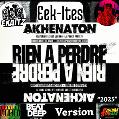 Akhenaton Feat Le Rat Luciano & 3eme OEIL & F.F - Rien à Perdre [Ekaitz Version]