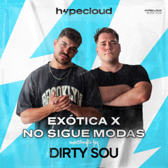 Exótica x No Sigue Modas (Dirty Sou Mashup)