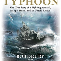 [GET] KINDLE 📙 Halsey's Typhoon: The True Story of a Fighting Admiral, an Epic Storm