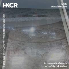 Acousmatic Growth w/ qu0th + dj kellen - 15/07/2025