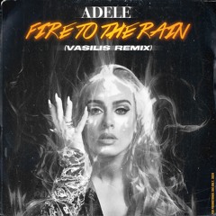 Adele - Fire To The Rain (Vasilis Remix) FREE DOWNLOAD