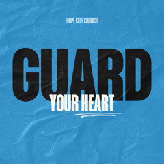 Guard Your Heart