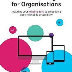 ~Pdf~(Download) Inclusive Design for Organisations: Including your missing 20% by embedding web
