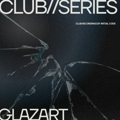 Club//Series 002 : Initial Code at Glazart | After O'clock, Nov 12 2023