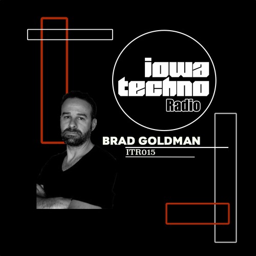 ITR015 - IowaTechno Radio - Brad Goldman