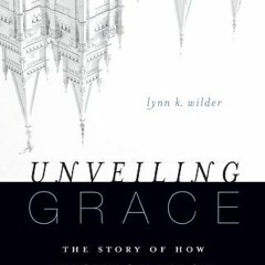 Access EBOOK 📒 Unveiling Grace: The Story of How We Found Our Way out of the Mormon