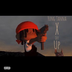 Yung Tanna - Up Off X (remix)